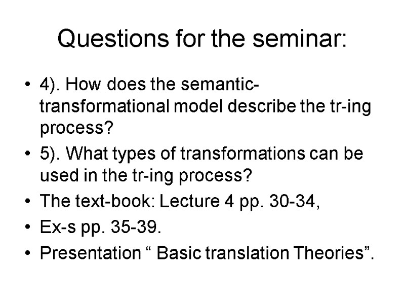Questions for the seminar: 4). How does the semantic-transformational model describe the tr-ing process?